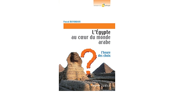 Amazon Com L Egypte Au Coeur Du Monde Arabe L Heure Des Choix Autres Departements French Edition Ebook Meynadier Pascal Kindle Store Amazon Com L Egypte Au Coeur Du Monde Arabe L Heure Des Choix Autres Departements French Edition Ebook Meynadier Pascal Kindle Store