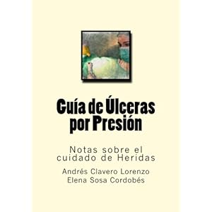Guia de Ulceras por Presion: Notas sobre el cuidado de Heridas (Volume 11) (Spanish Edition)