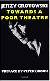"Towards a Poor Theatre (Eyre Methuen Drama Books) (Performance Books)" av Jerzy Grotowski