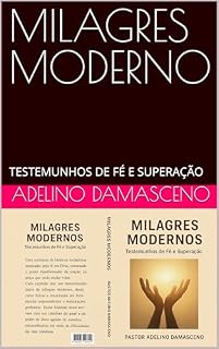Livro MILAGRES MODERNO: TESTEMUNHOS DE FÉ E SUPERAÇÃO