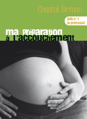 Ma Préparation À L'accouchement - Dvd N°1 : Le Prétravail