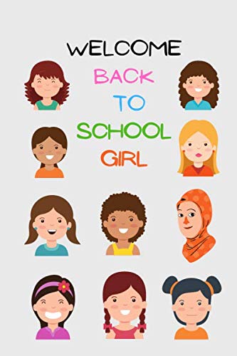Welcome Back to School Girl: Beautiful and Girly Notebook with Diversity Girls pictures,Perfect Gift For Girls,100 Ruled Line White Paper,Cute School Notebook,School Composition Notebooks