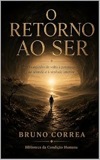 Livro O Retorno ao Ser: O caminho de volta à presença, ao sentido e à verdade interior (As Estruturas Invisíveis)