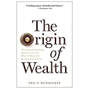 The Origin of Wealth: The Radical Remaking of Economics and What it Means for Business and Society