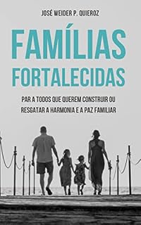 Livro Famílias fortalecidas: Para todos que desejam construir ou resgatar a harmonia e a paz familiar