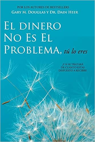 El Dinero No Es El Problema, Tú Lo Eres - Money Is Not the Problem Spanish (Spanish Edition), by Gary M. Douglas
