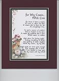 For My Cousin With Love, #73, Touching 8x10 Poem, Double-matted in Burgundy Over Dark Green And Enhanced With Watercolor Graphics.