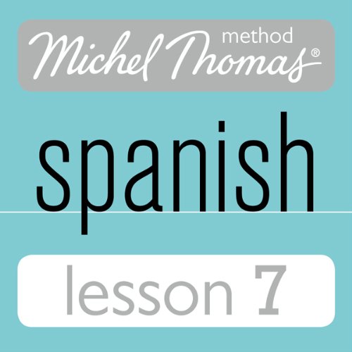 Michel Thomas Beginner Spanish, Lesson 7