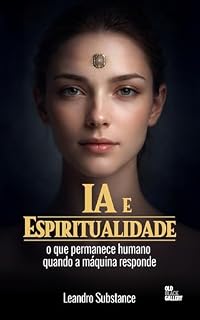 Livro IA e Espiritualidade: O que permanece humano quando a máquina responde