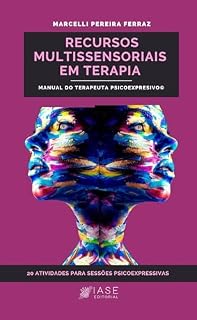 Livro Recursos Multissensoriais em Terapia: 20 atividades para sessoes psicoexpressivas (Psicología Livro 2)
