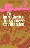 An Introduction to Chinese Civilization, Meskill, John T., 0669735027