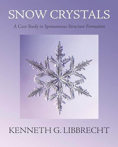 The Art of the Snowflake: A Photographic Album: Libbrecht, Kenneth