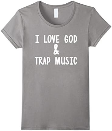 Womens Godly Christian T-Shirt | I Love God &amp; Trap Music Large Slate