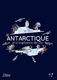 Antarctique, une explosion de vie by