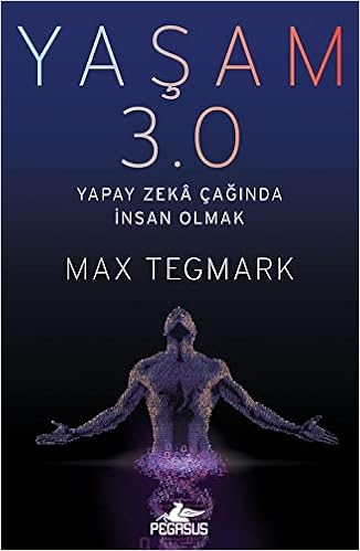 Yaşam 3.0: Yapay Zeka Çağında İnsan Olmak (Kapak değişebilir) : Max Tegmark, Ekin Can Göksoy