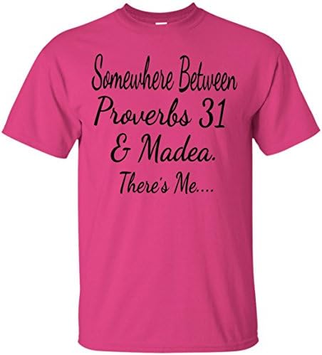 Somewhere Between Proverbs 31 and Madea There's Me T-Shirt