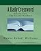 A Daily Crossword Volume Two: The Second Hundred: January 1, 2010 - to - April 27, 2010 (Volume 2) by Wayne Robert Williams