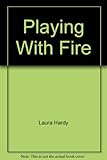 Front cover for the book Playing With Fire by Laura Hardy