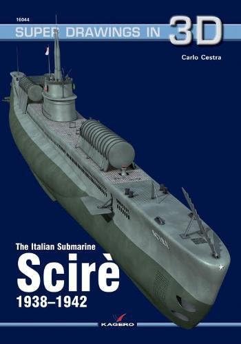 The Italian Submarine Scire 1938-1942 (Super Drawings in 3D)