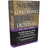Strong's Concise Concordance And Vine's Concise Dictionary Of The Bible Two Bible Reference Classics In One Handy Volume