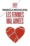 Les femmes mal aimées : Des femmes prisonnières de relations destructrices et sans avenir by 