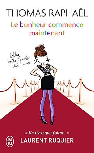 Le bonheur commence maintenant : Et si on forçait le destin ?