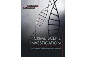 Crime Scene Investigation: The Forensic Technician's Field Manual