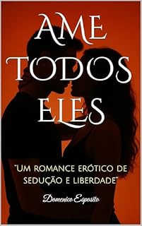 Livro AME TODOS ELES: “Um romance erótico de sedução e liberdade”