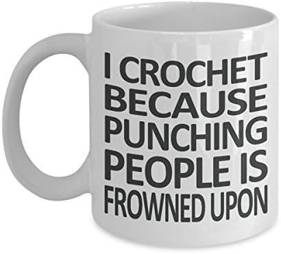 Funny Coffee Mug - I Crochet Because Punching People is Frowned Upon - Super Cool Gifts for Crocheters - As Seen on T Shirt