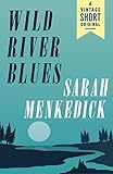 Wild River Blues (Kindle Single) (A Vintage Short)
