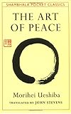 The Art of Peace: Teachings of the Founder of Aikido