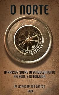 Livro O NORTE: 10 PASSOS SOBRE DESENVOLVIMENTO PESSOAL E AUTOAJUDA