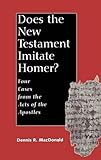 Does the New Testament Imitate Homer?: Four Cases from the Acts of the Apostles