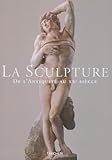 La Sculpture. De l'Antiquité au XXème siècle, du VIIIème siècle avant J.-C. au XXème siècle by 