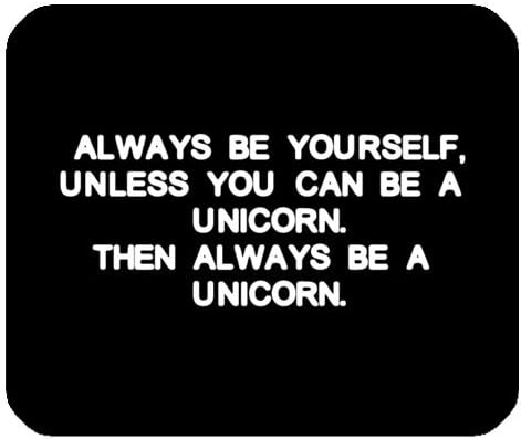 Funny Quotes &amp; Saying Mouse Pad, Always Be Yourself, Unless You Can Be a Unicorn Rectangle Non-Slip Rubber Mousepad Mouse Pads / Mouse Mats Case Cover