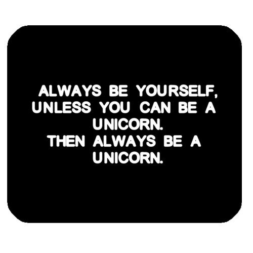 Funny Quotes &amp; Saying Mouse Pad, Always Be Yourself, Unless You Can Be a Unicorn Rectangle Non-Slip Rubber Mousepad Mouse Pads / Mouse Mats Case Cover