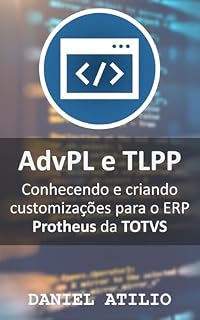 Livro AdvPL e TLPP: Conhecendo e criando customizações para o ERP Protheus da TOTVS