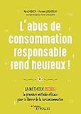 L'abus de consommation responsable rend heureux !: La méthode BISOU, la première méthode efficace by 