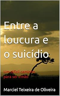 Livro Entre a loucura e o suicídio: Um difícil caminho para ser irmão