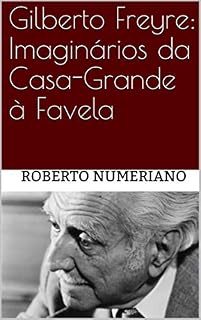 Livro Gilberto Freyre: Imaginários da Casa-Grande à Favela