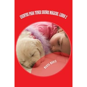 Cuentos para tener sueños mágicos. Libro 2 (Volume 2) (Spanish Edition)