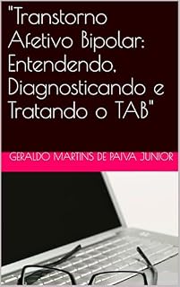 Livro "Transtorno Afetivo Bipolar: Entendendo, Diagnosticando e Tratando o TAB" (“Desvendando o TDAH: Guia Completo para Entender e Superar os Desafios do Transtorno ... de Déficit de Atenção e Hiperatividade”)
