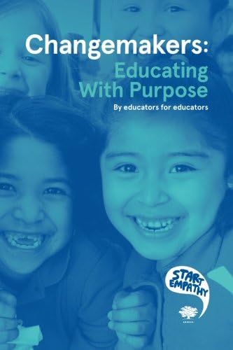 Changemakers: Educating with Purpose: By Educators for Educators