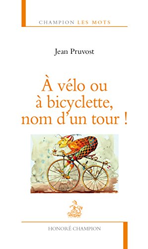 À vélo ou à bicyclette, nom d'un tour !