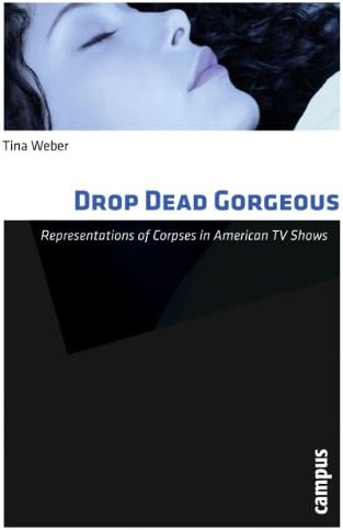 Drop Dead Gorgeous: Representations of Corpses in American TV Shows