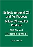 Bailey's Industrial Oil and Fat Products, SixthEdition, Volume two: Edible Oils and Oil Seeds,Part 1