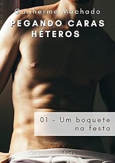 Livro Pegando Caras Héteros - Contos HxH: 01 - Um boquete na festa