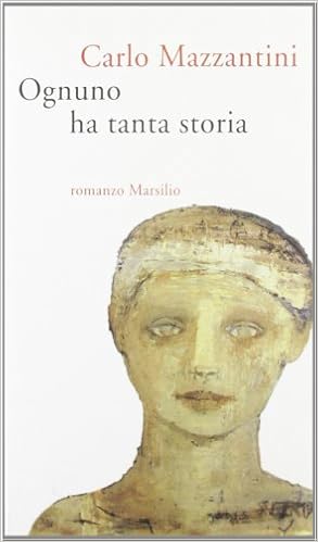 Amazon It Ognuno Ha Tanta Storia Mazzantini Carlo Libri