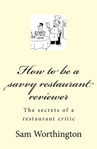 Download How to be a savvy restaurant reviewer: The secrets of a restaurant critic