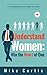 Understand Women: Win the Heart of One: A Comprehensive Guide for Men (relationship advice for men, dating advice for men, actionable wisdom)